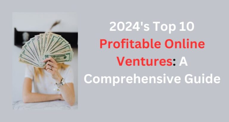 Read more about the article 2024’s Top 10 Profitable Online Ventures: A Comprehensive Guide